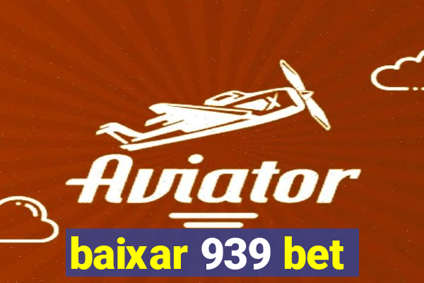 baixar 939 bet